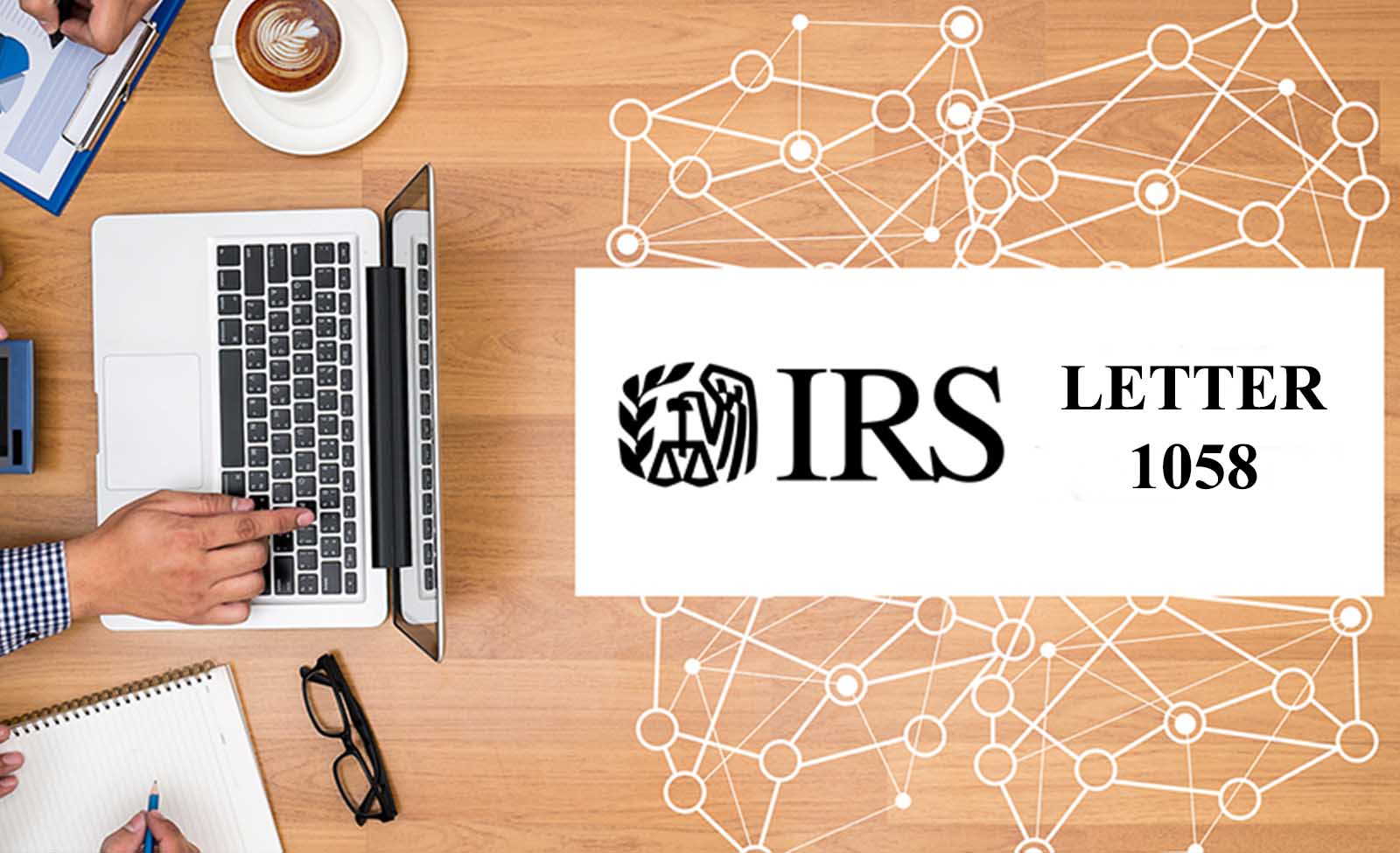 How to respond to IRS Tax Letter 1058